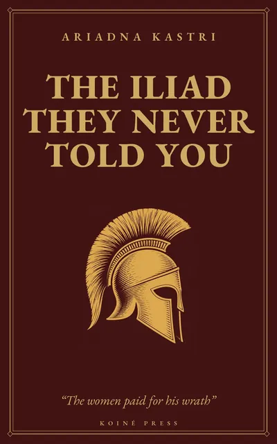 Cover of “The Iliad They Never Told You”
